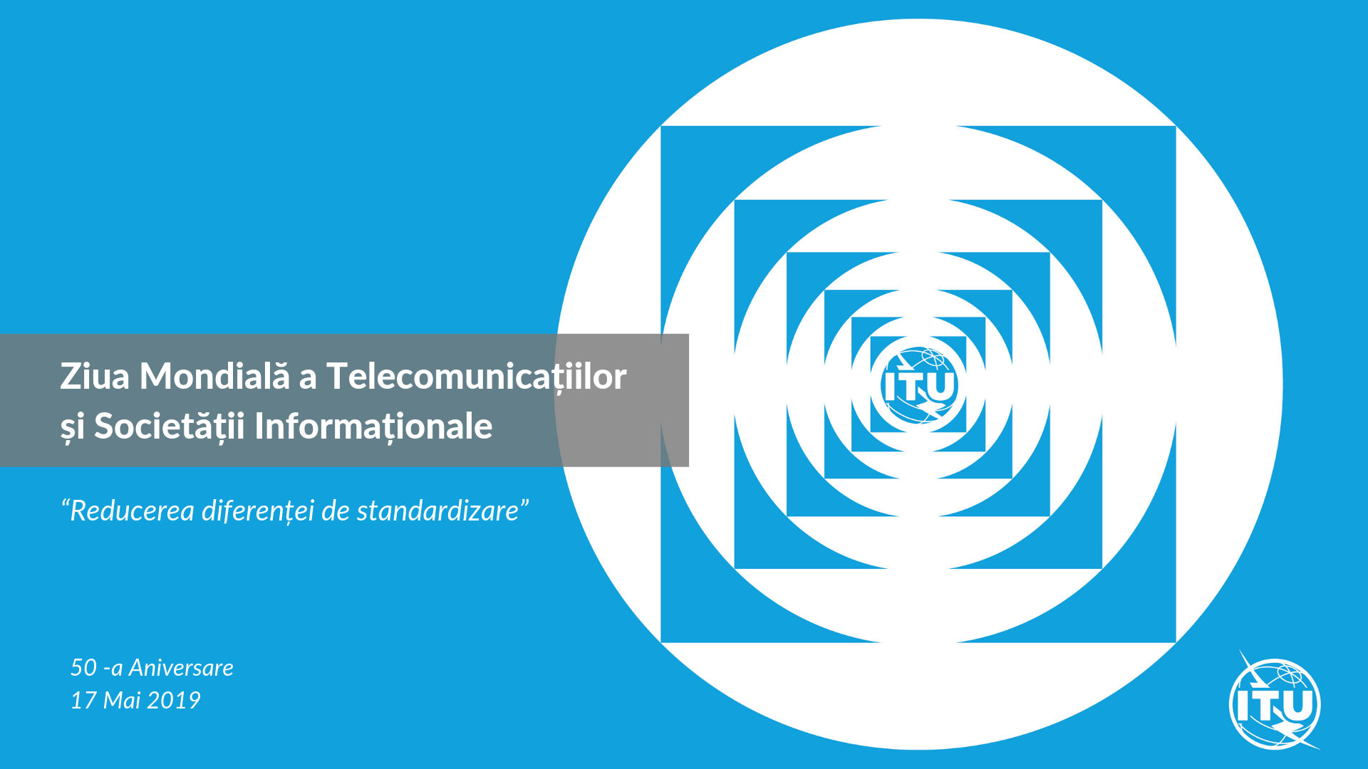 A 50-a aniversare a Zilei Mondiale a Telecomunicațiilor și Societății Informaționale