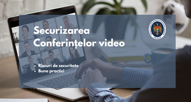 Bune practici privind asigurarea securității cibernetice în timpul conferințelor video