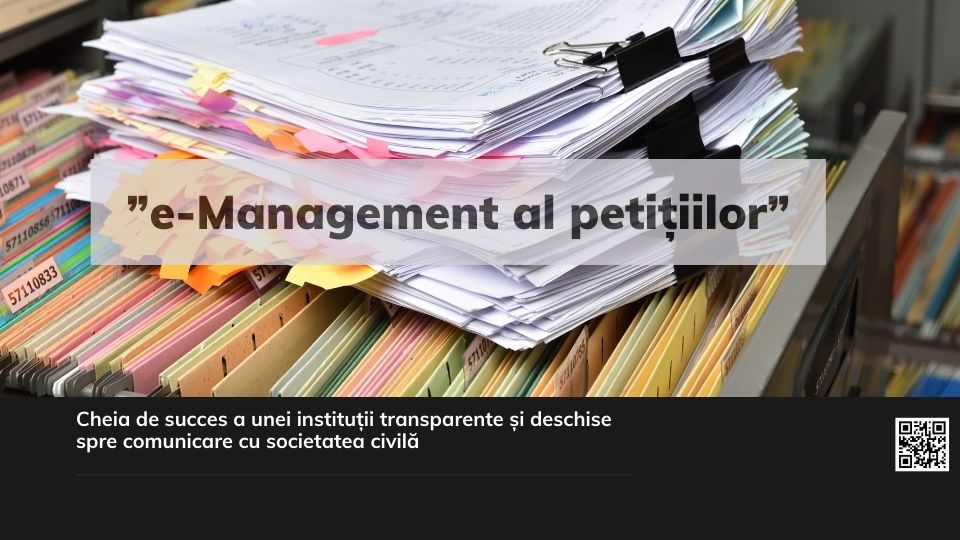 Managementul eficient al petițiilor - cheia de succes a unei instituții transparente și deschise spre comunicare cu societatea civilă