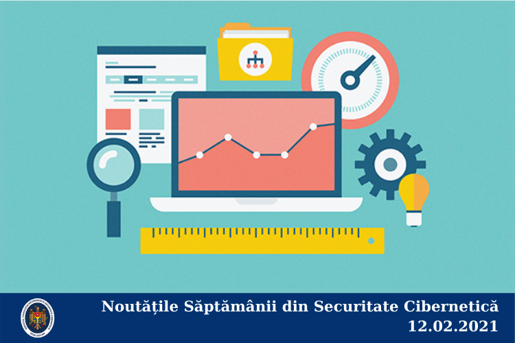 Noutățile Săptămânii din Securitate Cibernetică 12.02.2021
