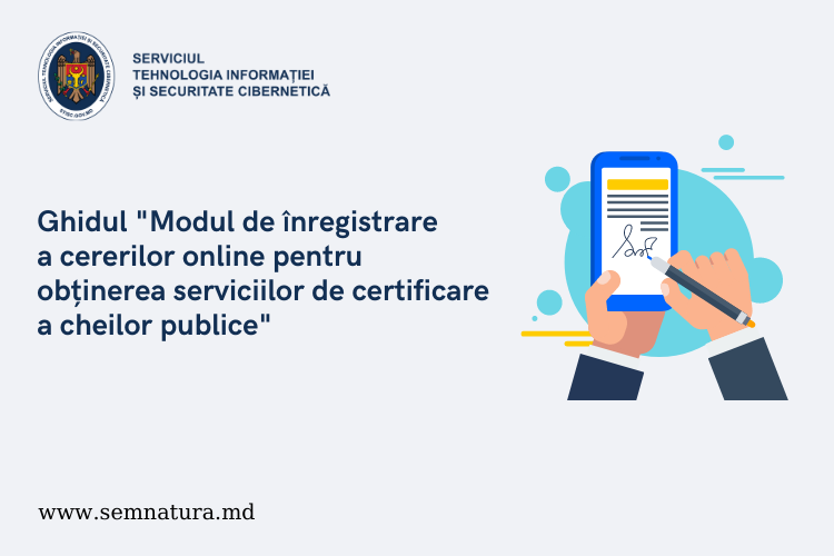 Ghidul "Modul de înregistrare a cererilor online pentru obținerea serviciilor de certificare a cheilor publice"