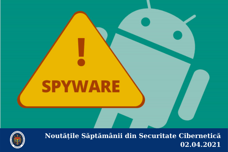 Noutățile Săptămânii din Securitate Cibernetică 02.04.2021