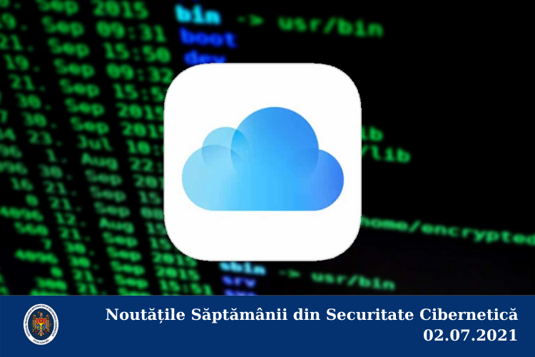Noutățile Săptămânii din Securitate Cibernetică 02.07.2021