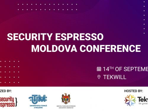 Serviciul Tehnologia Informației și Securitate Cibernetică Vă invită la prima ediție a Conferinței Espresso Security Moldova