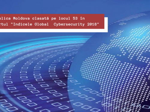 Republica Moldova clasată pe locul 53 în Raportul „Indicele Global Cybersecurity 2018”