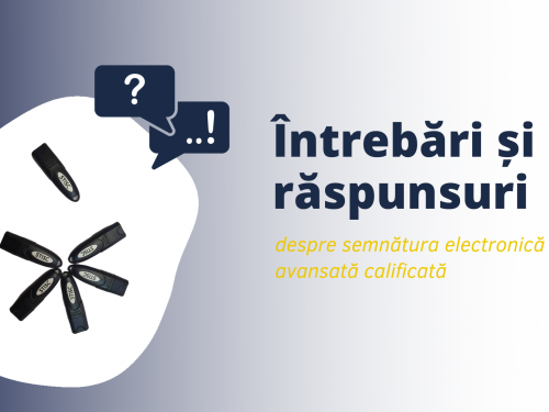 Întrebări și răspunsuri despre semnătura electronică avansată calificată