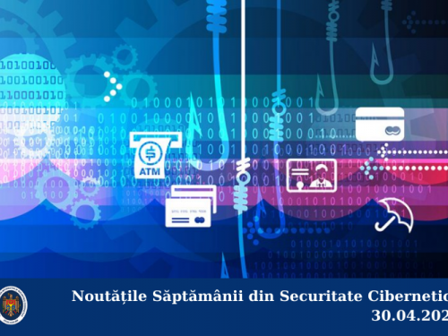 Noutățile Săptămânii din Securitate Cibernetică 30.04.2021