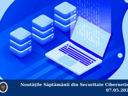 Noutățile Săptămânii din Securitate Cibernetică 07.05.2021