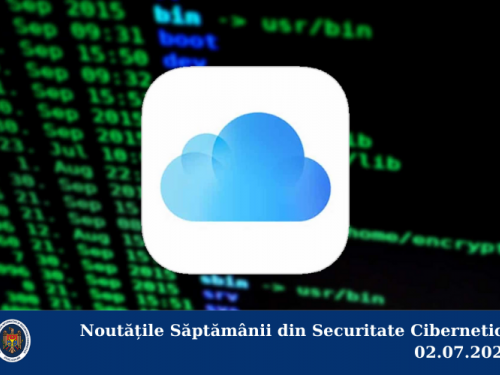Noutățile Săptămânii din Securitate Cibernetică 02.07.2021