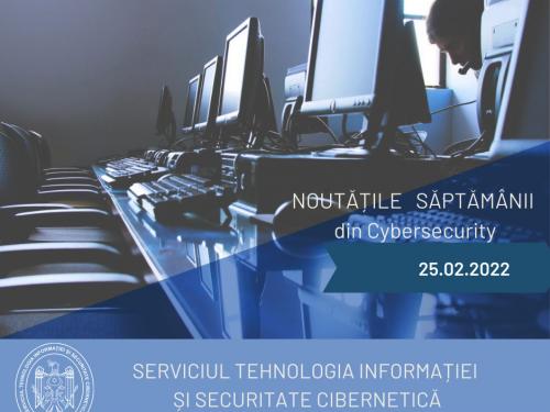 Noutățile săptămânale din cybersecurity (25.02.2022)